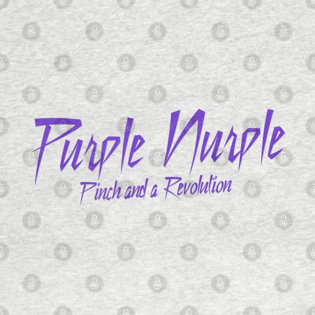 Purple Nurple (Pinch and a Revolution) by switchedonbork